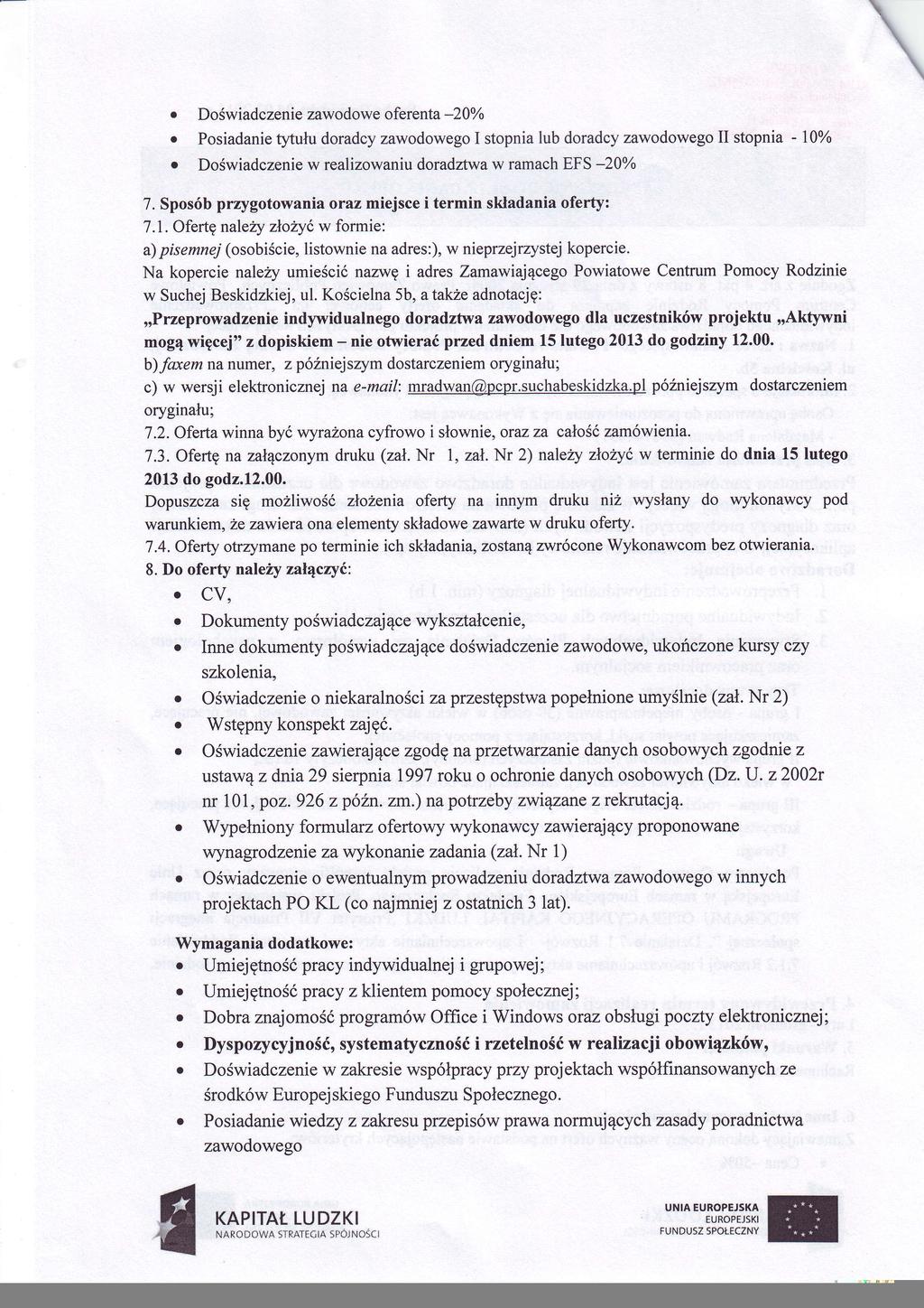 Dwiadczeniezawdwe ferenta _20% Psiadanie t5rtuudradcy zawdweg I stpnia lub dradcy zawdweg II stpnia - I0% Dwiadczeniew realizwaniu dradztwa w ramach EFs -20% 7 Spsb przygtwania raz miejsce i termin