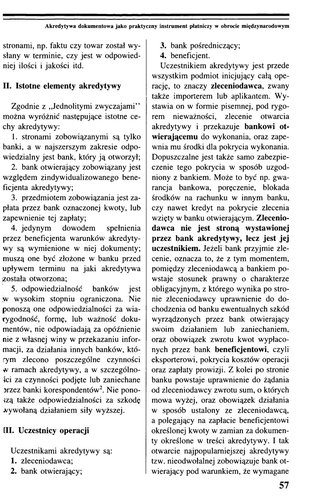 Akredytywa dokumentowa jako praktyczny instrument płatniczy w obrocie międzynarodowym stronami, np. faktu czy towar został wysłany w terminie, czy jest w odpowiedniej ilości i jakości itd. II.