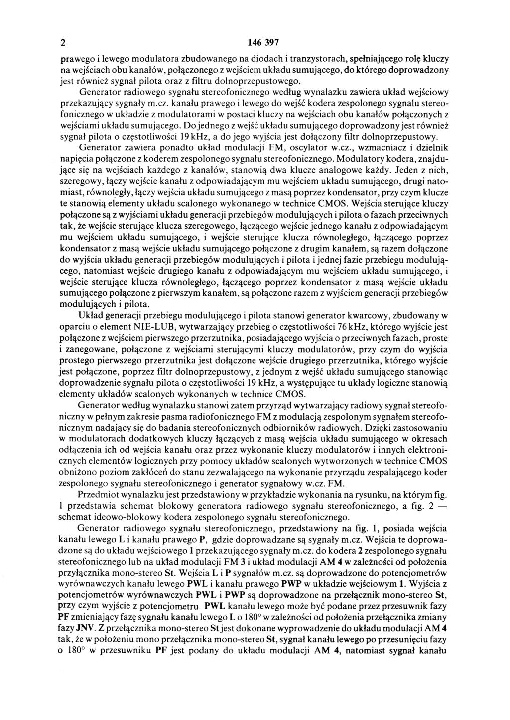 2 146 397 prawego i lewego modulatora zbudowanego na diodach i tranzystorach, spełniającego rolę kluczy na wejściach obu kanałów, połączonego z wejściem układu sumującego, do którego doprowadzony