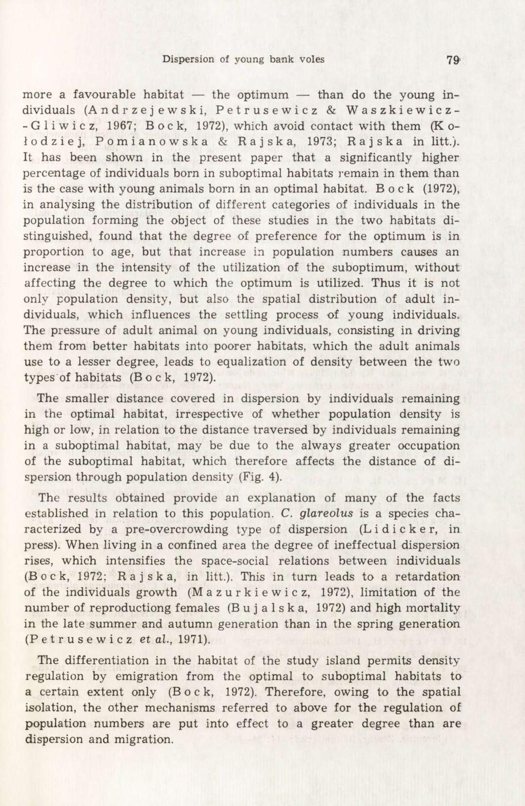 Dispersion of young bank voles 79 more a favourable habitat the optimum than do the young individuals (Andrzejewski, Petrusewicz & Waszkiewicz- - G 1 i w i c z, 1967; Bock, 1972), which avoid contact