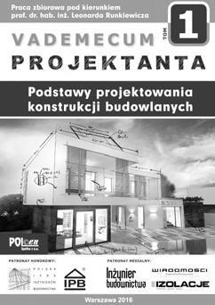 Oficyna Wydawnicza POLCEN poleca VADEMECUM PROJEKTANTA tom 1 Podstawy projektowania konstrukcji budowlanych Oficyna Wydawnicza POLCEN przygotowuje kilkutomowe dzie³o zatytu³owane VADEMECUM