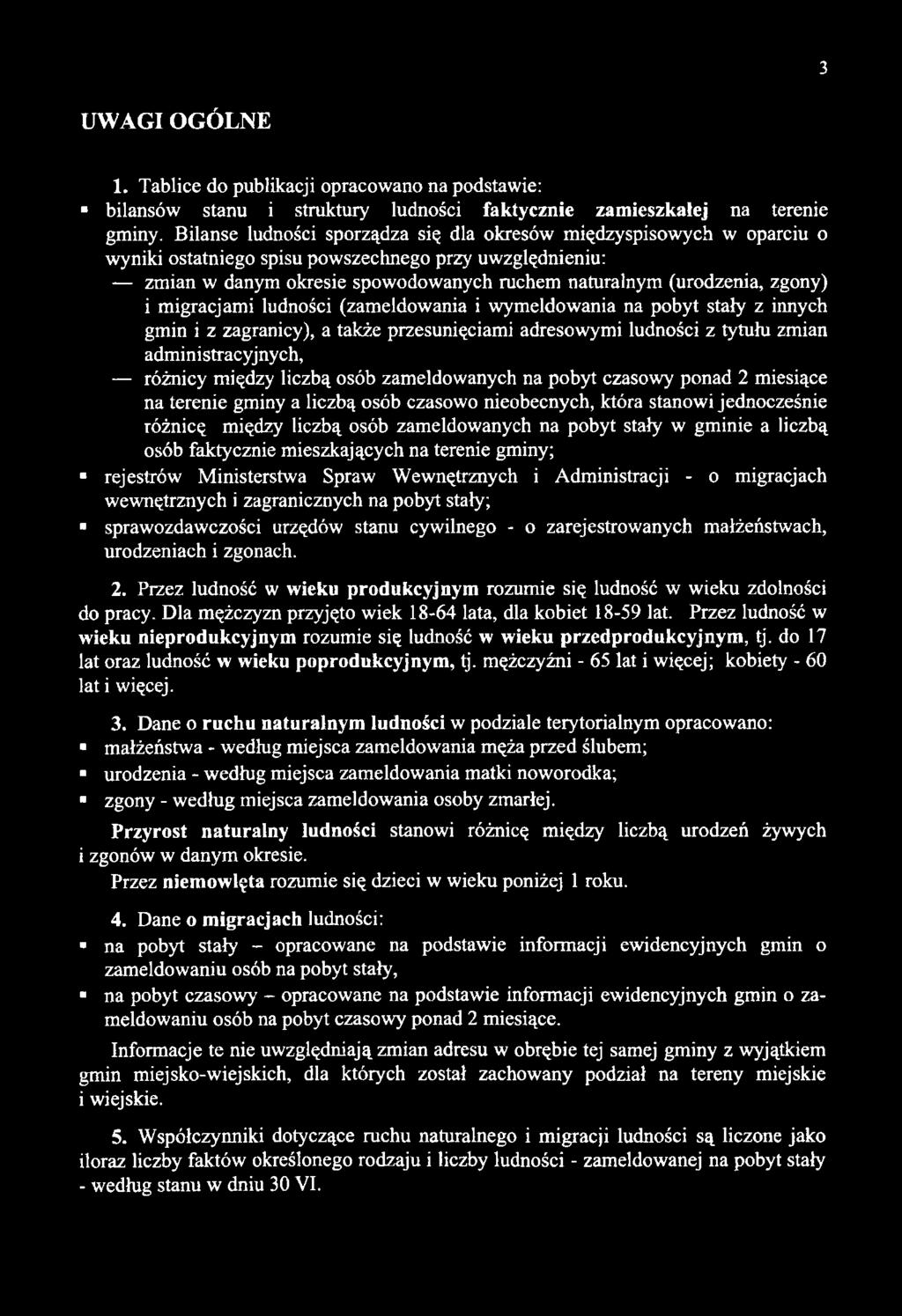 gminie a liczbą osób faktycznie mieszkających na terenie gminy; rejestrów Ministerstwa Spraw Wewnętrznych i Administracji - o migracjach wewnętrznych i zagranicznych na pobyt stały; sprawozdawczości