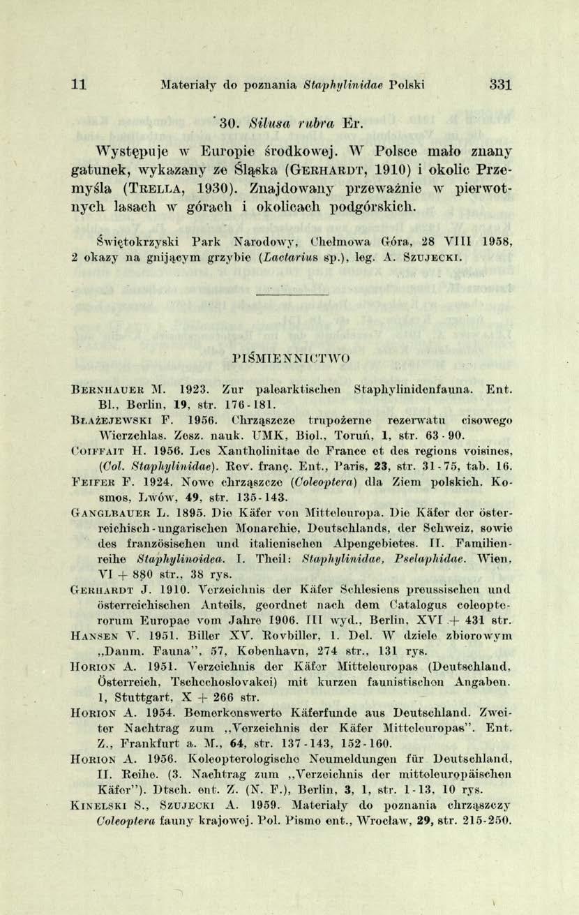 11 Materiały do poznania Staphylinidae Polski 331 30. Silusa rubra, Er. Występuje w Europie środkowej.