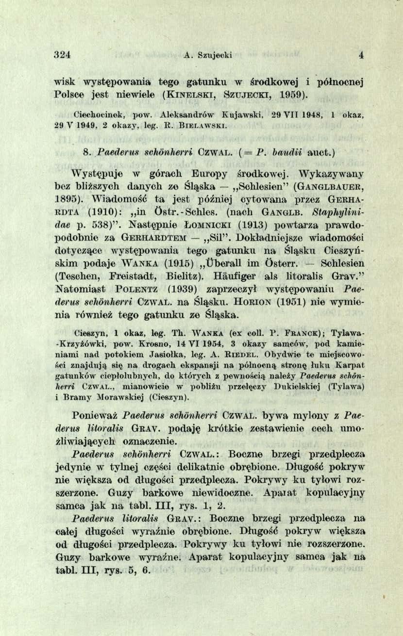 324 A. Szujccki 4 wisk występowania tego gatunku w środkowej i północnej Polsce jest niewiele ( K i n e l s k i, S z tjje c k i, 1959). Ciechocinek, po w.