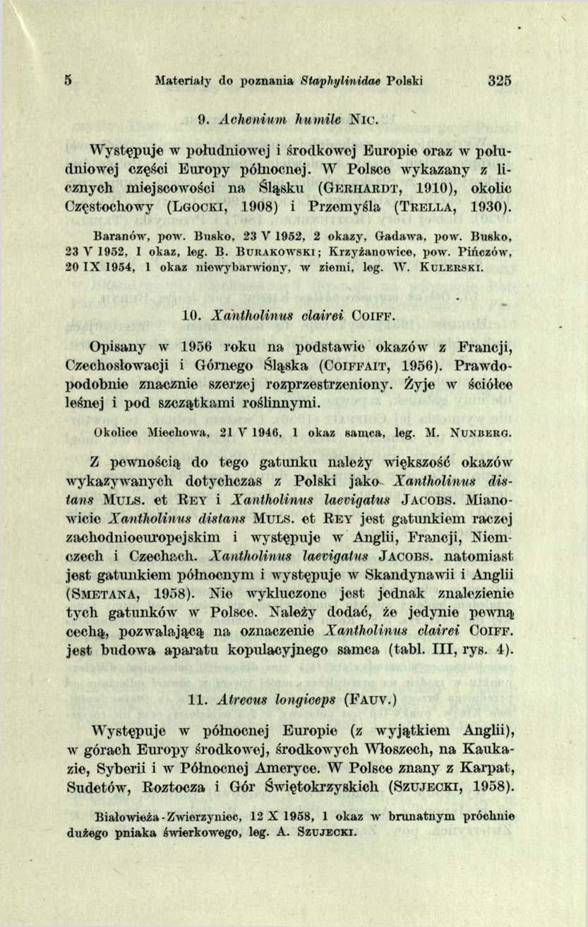 s Materiały do poznania Staphylinidae Polski 325 9. Acheninm humile N ic. Występuje w południowej i środkowej Europie oraz w południowej części Europy północnej.