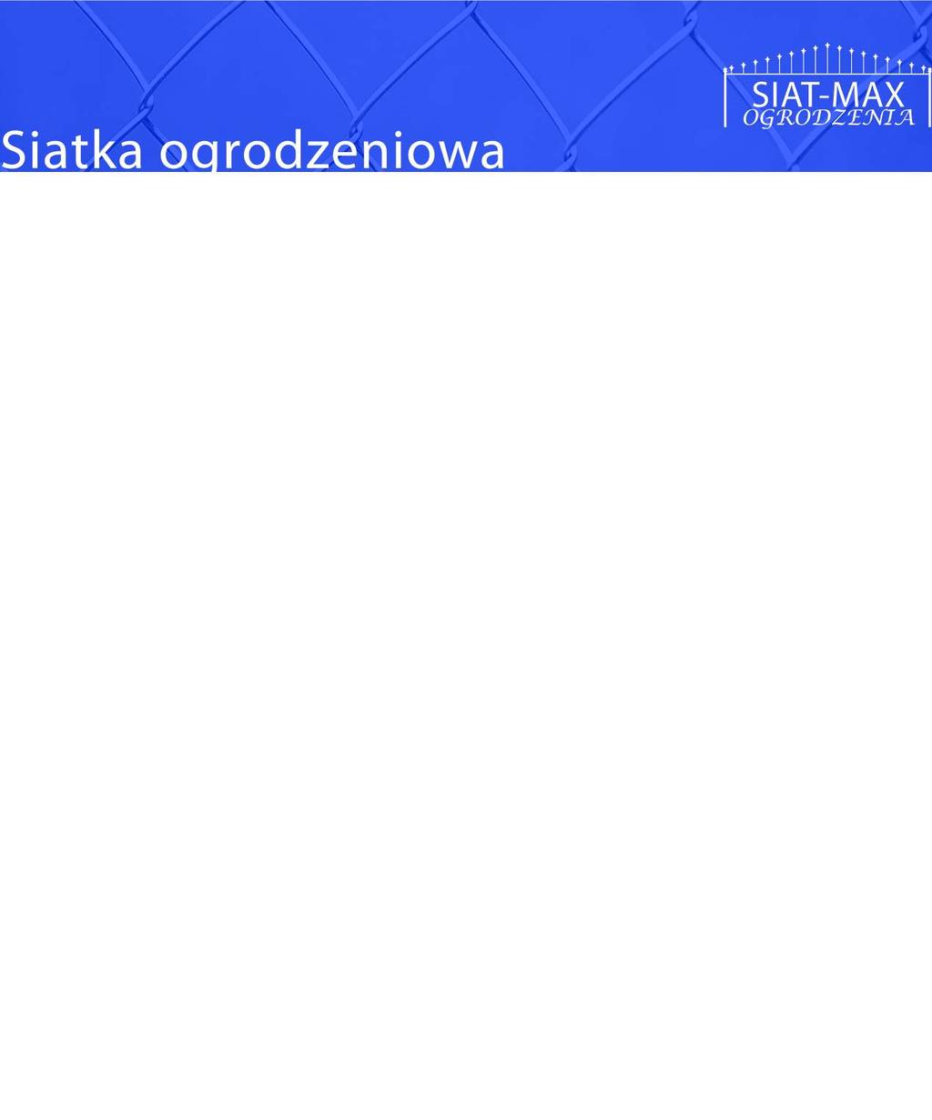 SIATKA OGRODZENIOWA Siatka pleciona Cena siatki mb Wysokość Oczko i drut 1,25 m 1,5 m Ocynk Cena siatki / 50 mb