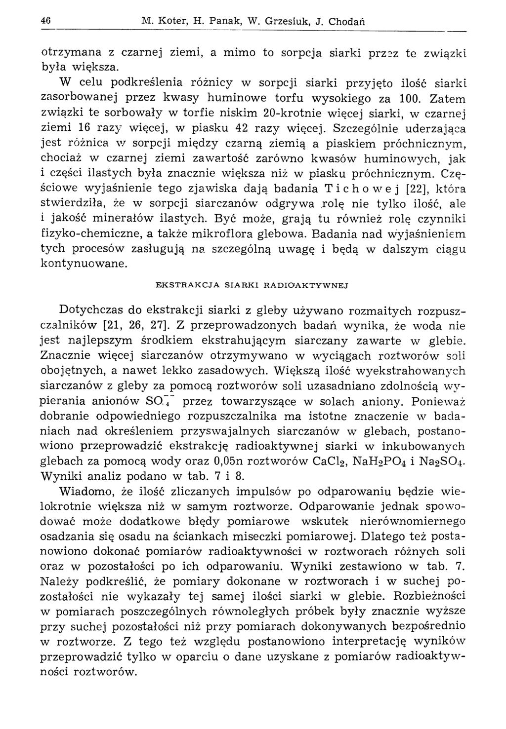 46 M. Koter, H. Panak, W. Grzesiuk, J. Chodań otrzymana z czarnej ziemi, a mimo to sorpcją siarki przsz te związki była większa.