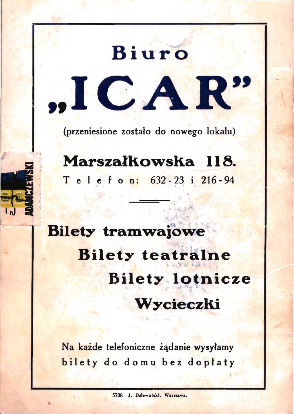 Biuro,,ICAR'' (przeniesione zostało do nowego lokalu) Marszałkowska 118. T e l c f o n: 632-23 i 216-94 Bilety tramwajowe.
