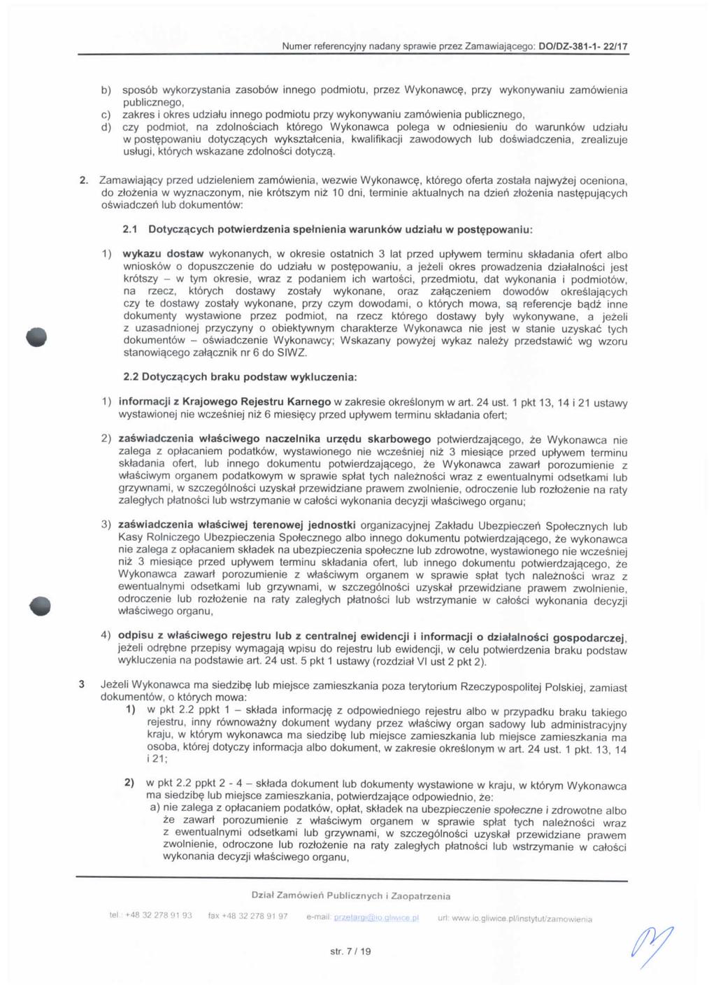 Numer referencyjny nadany sprawie przez Zamawiaja,cego: DO/DZ-381-1- 22/17 b) sposob wykorzystania zasobbw innego podmiotu, przez Wykonawce, przy wykonywaniu zamowienia publicznego, c) zakres i okres