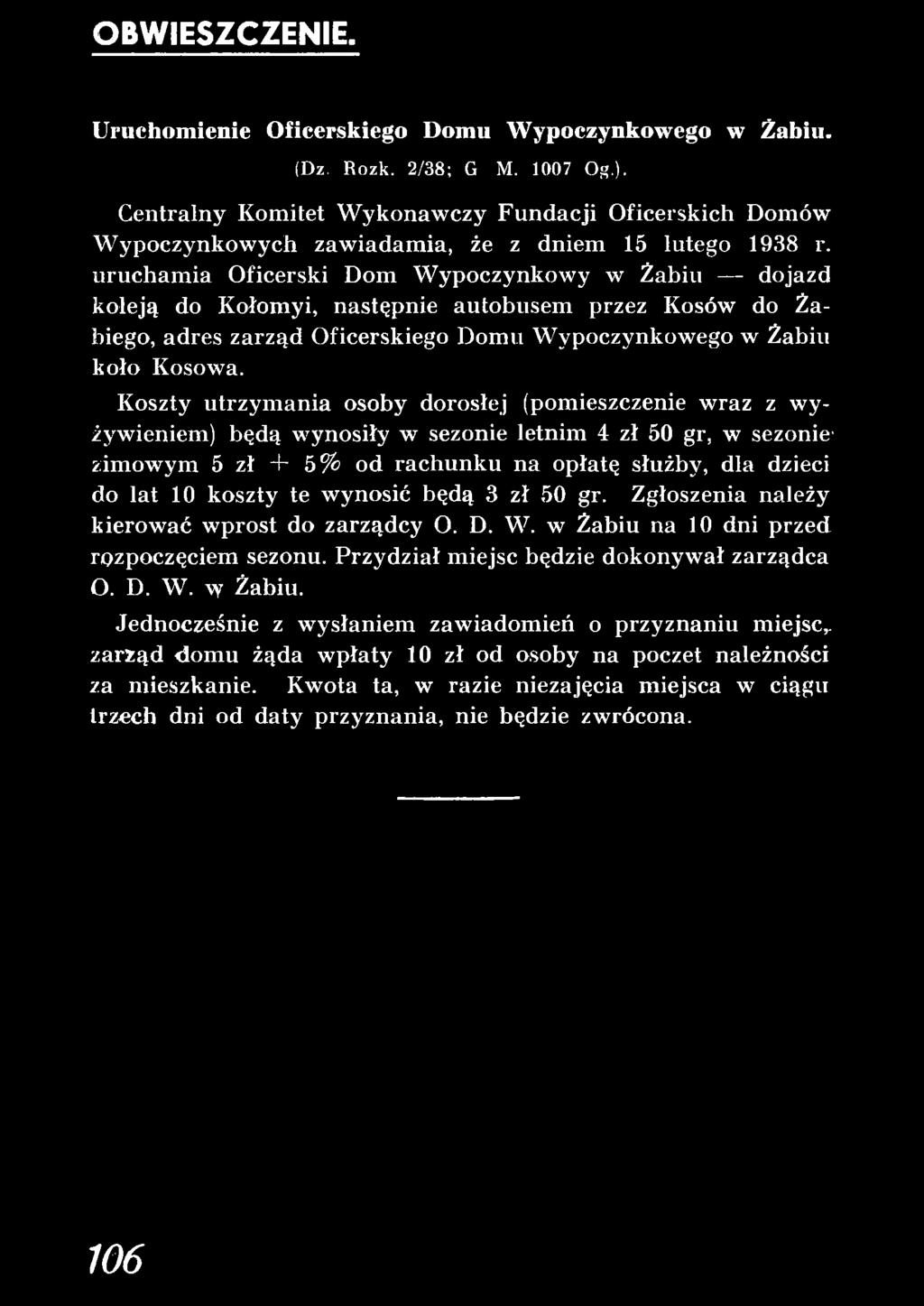 urucham ia Oficerski Dom Wypoczynkowy w Żabiu dojazd koleją do Kołomyi, następnie autobusem przez Kosów do Żabiego, adres zarząd Oficerskiego Domu Wypoczynkowego w Żabiu koło Kosowa.