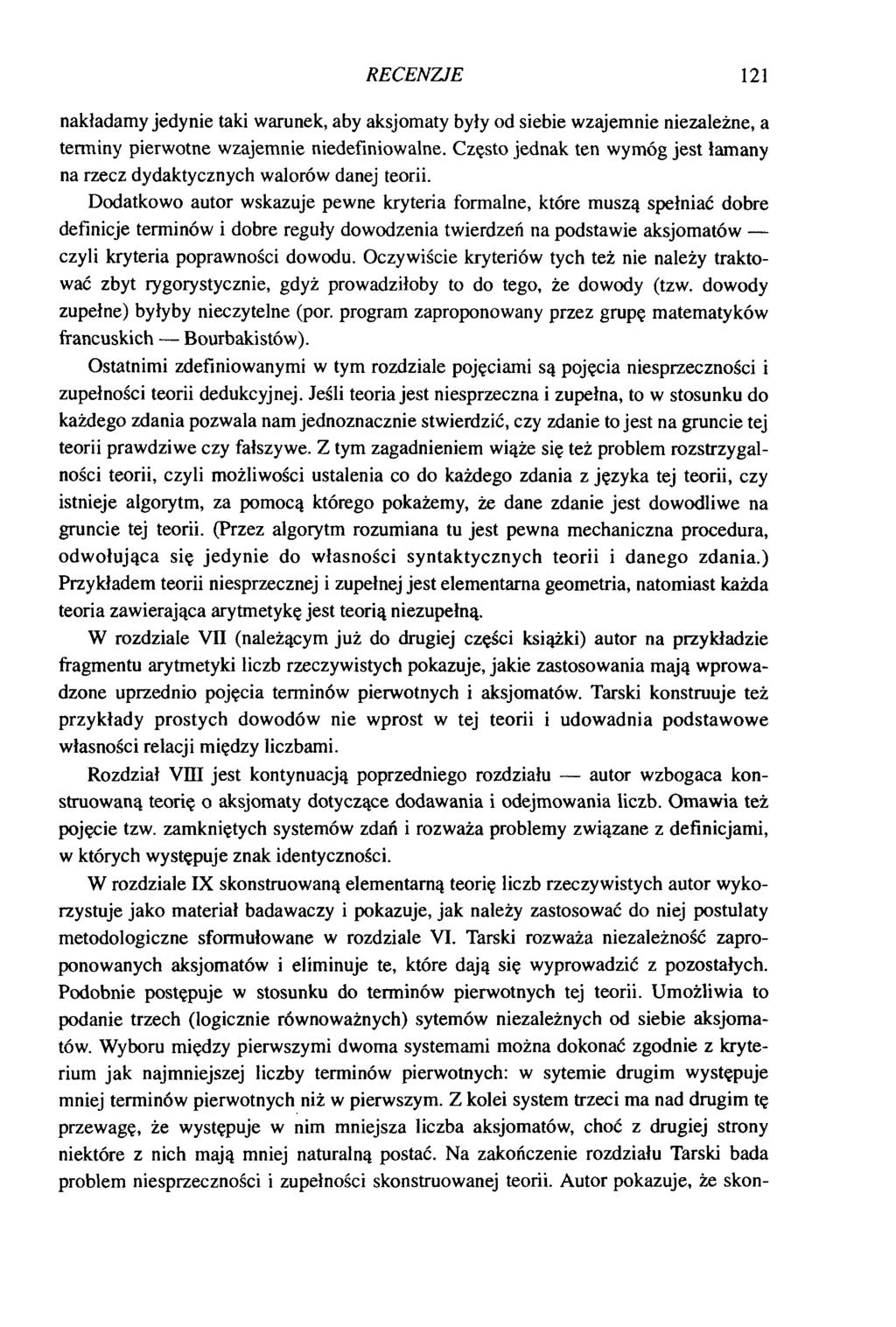 RECENZJE 121 nakładamy jedynie taki warunek, aby aksjomaty były od siebie wzajemnie niezależne, a terminy pierwotne wzajemnie niedefiniowalne.