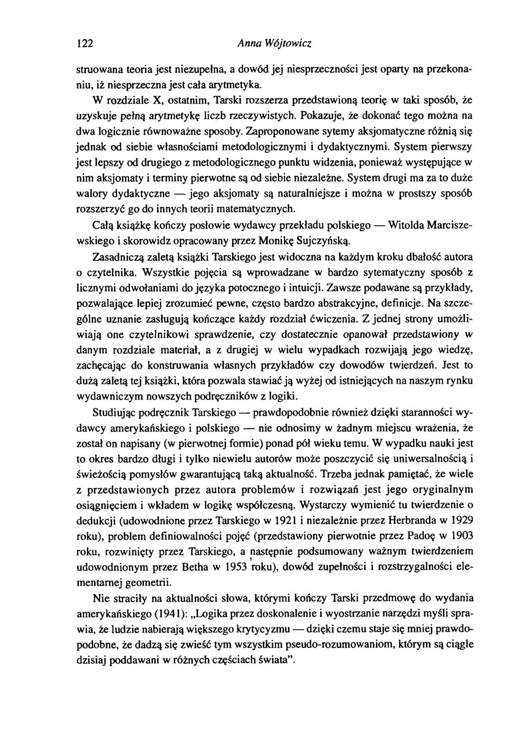 122 Anna Wojtowicz struowana teoria jest niezupełna, a dowód jej niesprzeczności jest oparty na przekonaniu, iż niesprzeczna jest cała arytmetyka.