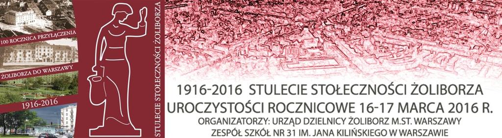 ŻOLIBORZ W MOIM OBIEKTYWIE KONKURS FOTOGRAFICZNY Z OKAZJI STULECIA STOŁECZNOŚCI ŻOLIBORZA REGULAMIN Organizatorzy Konkursu Burmistrz Dzielnicy Żoliborz i Urząd Dzielnicy Żoliborz m.st. Warszawy, ul.