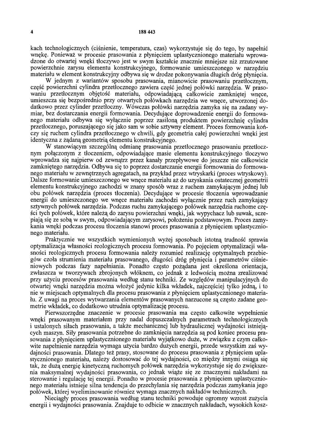 4 188 443 kach technologicznych (ciśnienie, temperatura, czas) wykorzystuje się do tego, by napełnić wnękę.