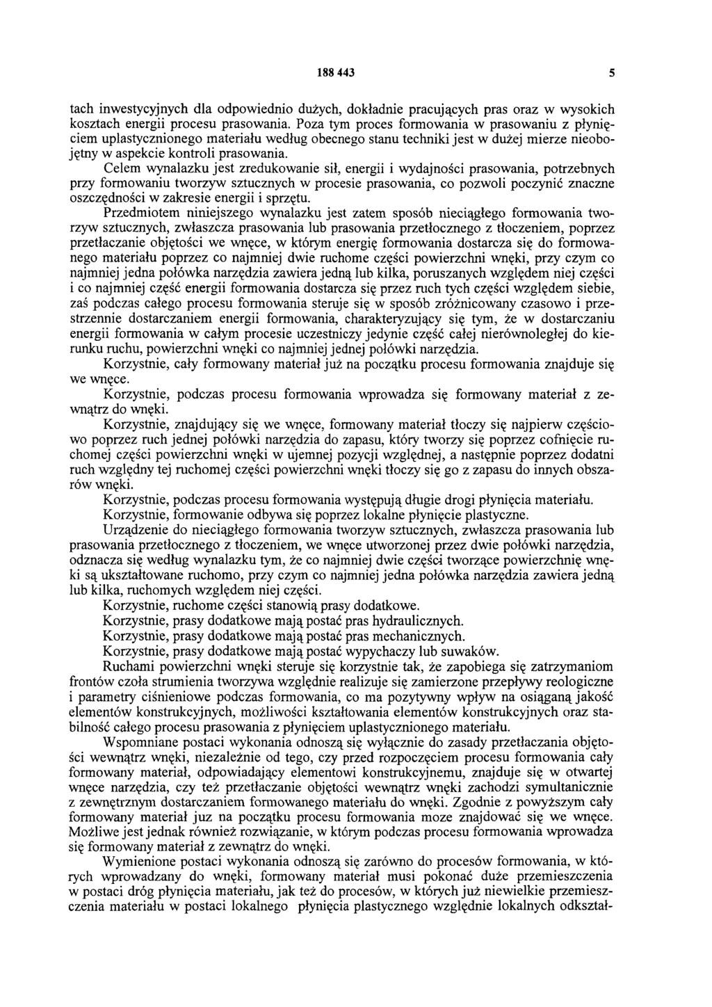 188 443 5 tach inwestycyjnych dla odpowiednio dużych, dokładnie pracujących pras oraz w wysokich kosztach energii procesu prasowania.