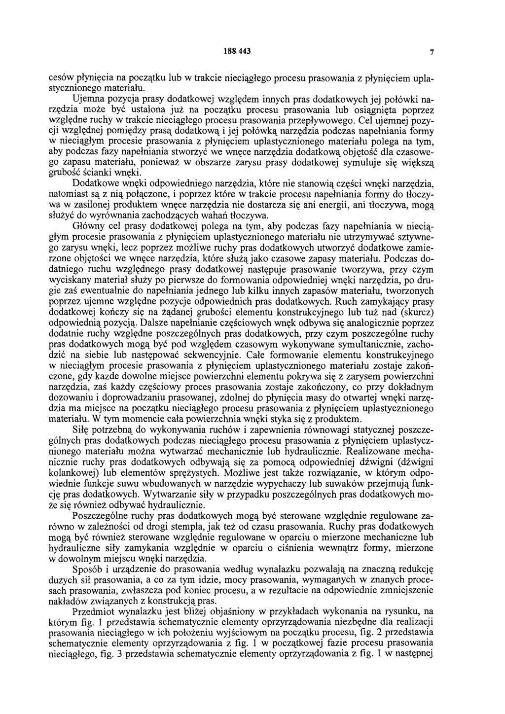 188 443 7 cesów płynięcia na początku lub w trakcie nieciągłego procesu prasowania z płynięciem uplastycznionego materiału.