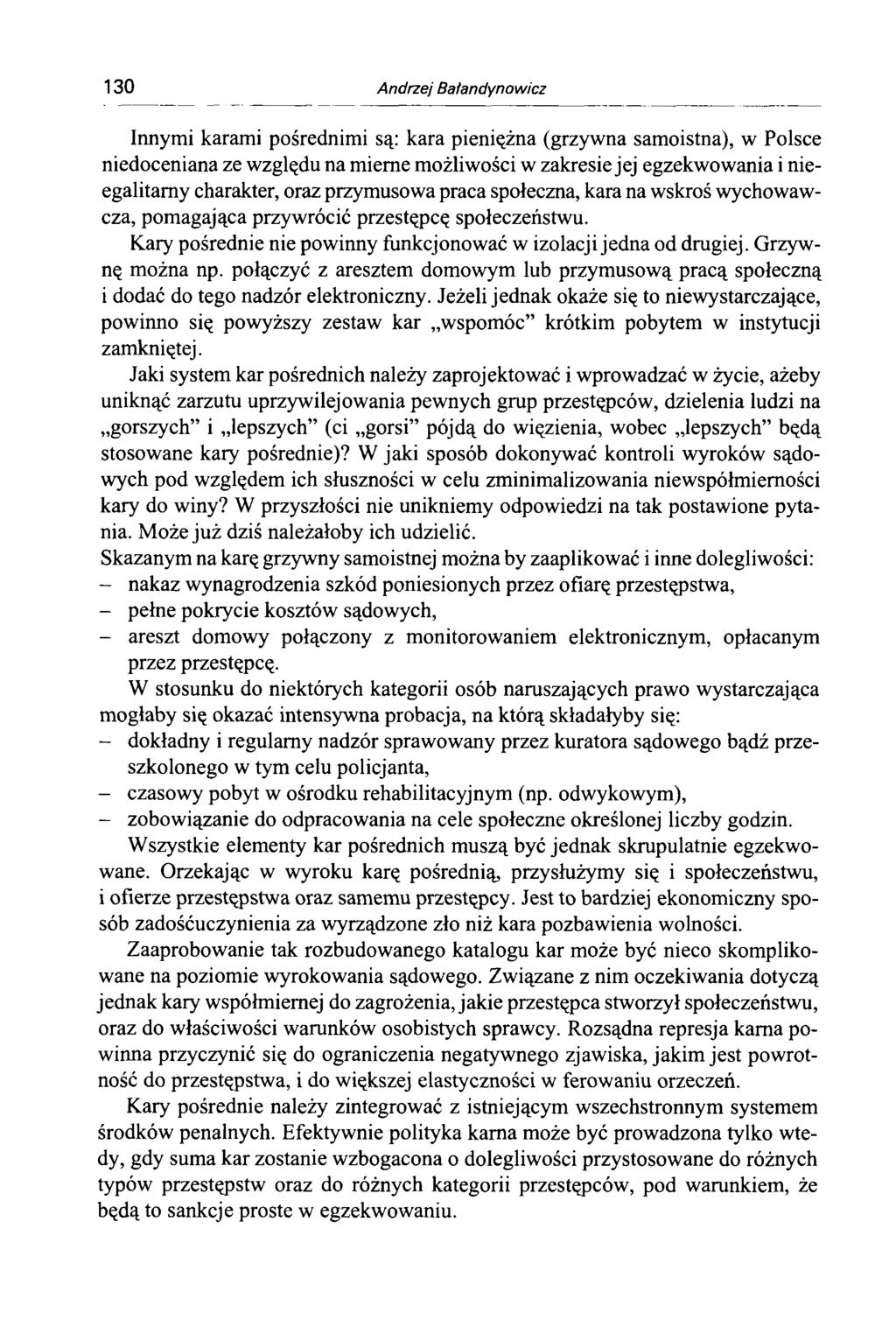 130 Andrzej Bafandynowicz Innymi karami pośrednimi są: kara pieniężna (grzywna samoistna), w Polsce niedoceniana ze względu na mierne możliwości w zakresie jej egzekwowania i nieegalitamy charakter,