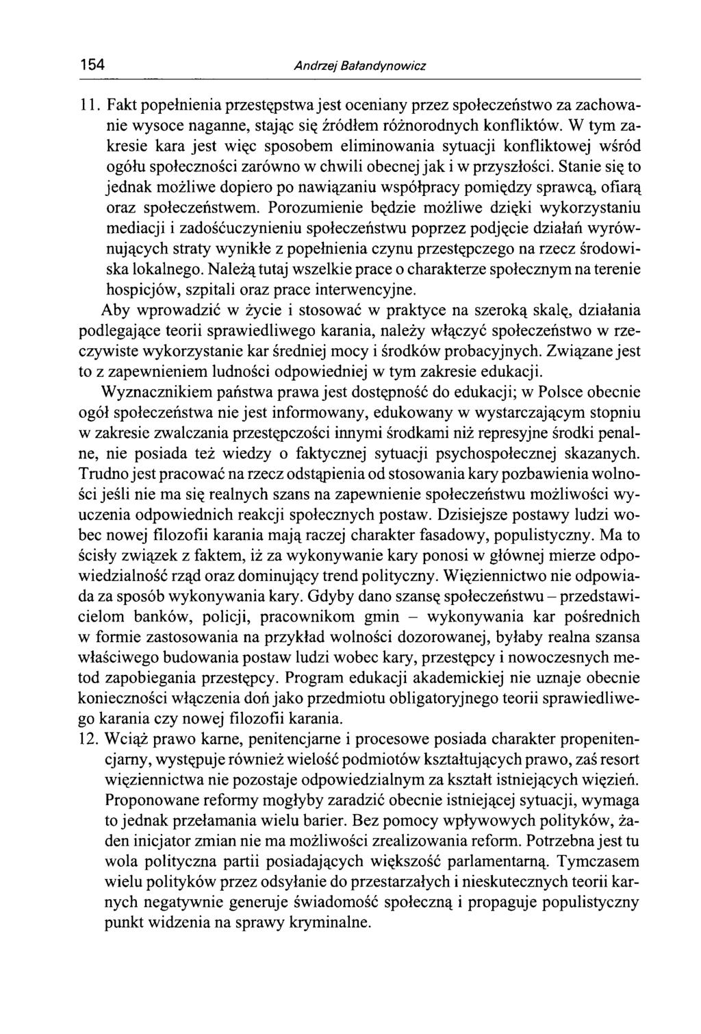 154 Andrzej Bafandynowicz 11. Fakt popełnienia przestępstwa jest oceniany przez społeczeństwo za zachowanie wysoce naganne, stając się źródłem różnorodnych konfliktów.