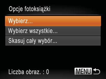 Ikona [ ] zniknie z ekranu. Aby wybrać inne zdjęcia, powtarzaj powyższą procedurę. Po zakończeniu wprowadzania ustawień naciśnij przycisk <n>, aby powrócić do ekranu menu.
