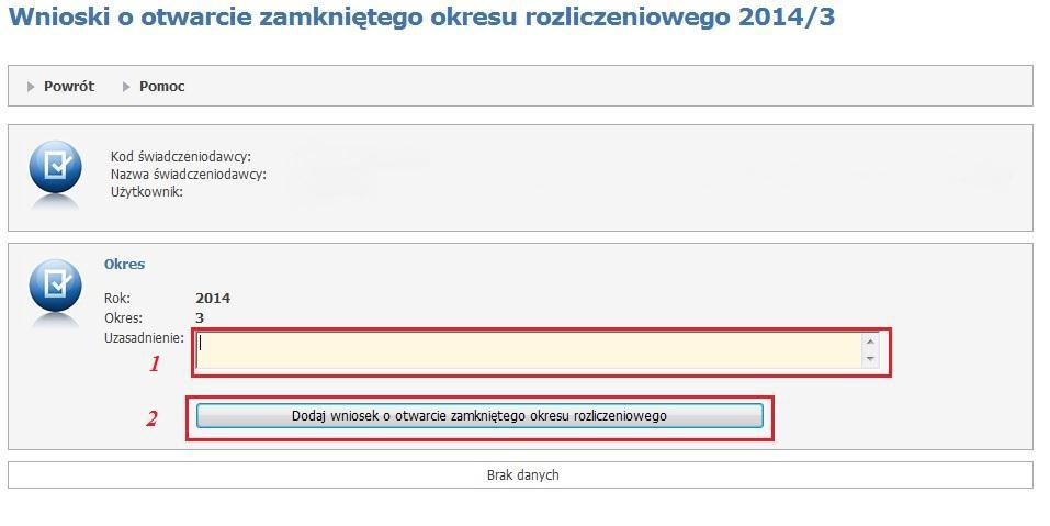 3. Kliknąć przycisk Dodaj wniosek o otwarcie zamkniętego okresu rozliczeniowego, który spowoduje utworzenie nowego wniosku, jednakże wcześniej należy uzupełnić pole Uzasadnienie - dla korekt na