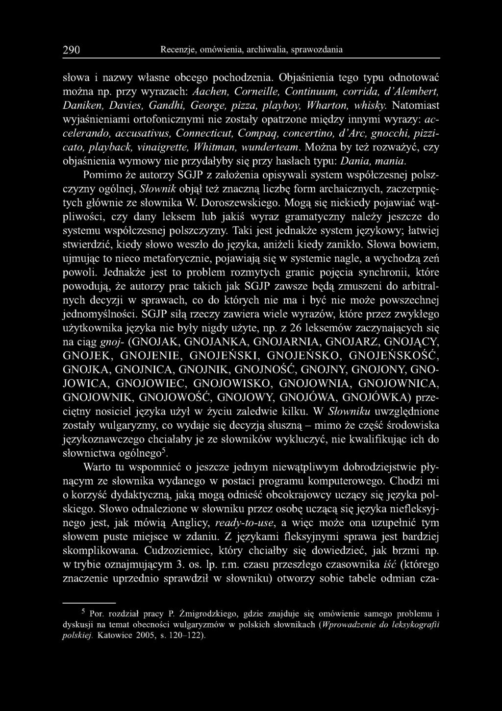 290 Recenzje, omówienia, archiwalia, sprawozdania słowa i nazwy własne obcego pochodzenia. Objaśnienia tego typu odnotować można np.