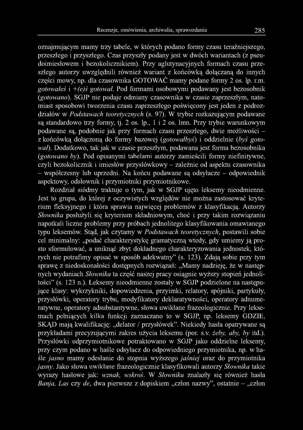 Recenzje, omówienia, archiwalia, sprawozdania 285 oznajmującym mamy trzy tabele, w których podano formy czasu teraźniejszego, przeszłego i przyszłego.