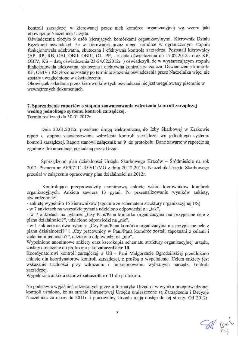 kontroli zarządczej w kierowanej przez nich komórce organizacyjnej wg wzoru jaki obowiązuje Naczelnika Urzędu. Oświadczenia złożyło 9 osób kierujących komórkami organizacyjnymi.