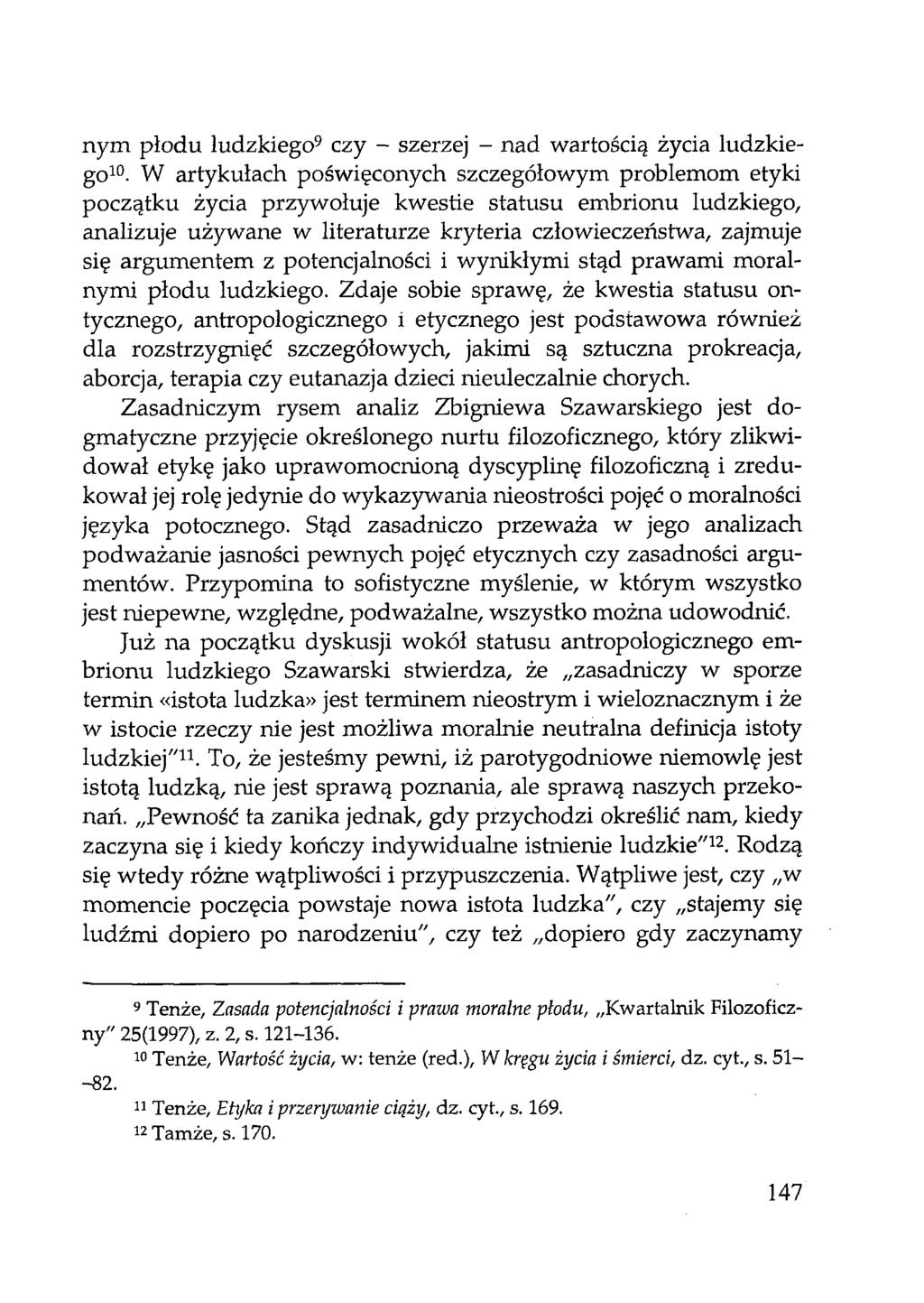 nym płodu ludzkiego9 czy - szerzej - nad wartością życia ludzkiego10.