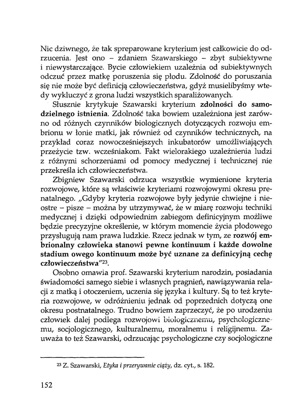 Nic dziwnego, że tak spreparowane kryterium jest całkowicie do odrzucenia. Jest ono - zdaniem Szawarskiego - zbyt subiektywne i niewystarczające.