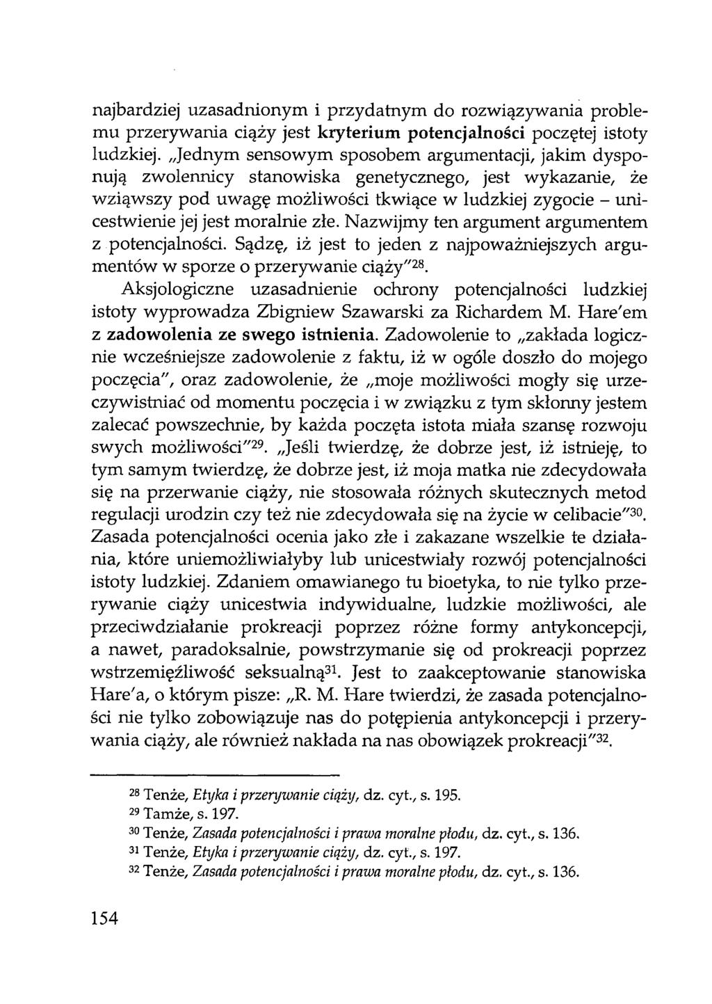 najbardziej uzasadnionym i przydatnym do rozwiązywania problemu przerywania ciąży jest kryterium potencjalności poczętej istoty ludzkiej.