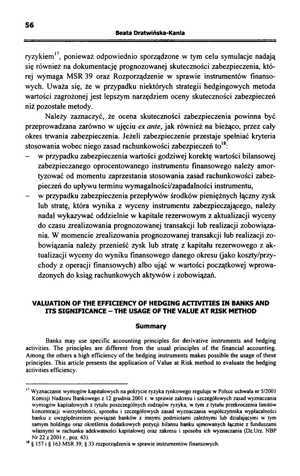 56 Beata Dratwińska-Kania ryzykiem17, ponieważ odpowiednio sporządzone w tym celu symulacje nadają się również na dokumentację prognozowanej skuteczności zabezpieczenia, której wymaga MSR 39 oraz