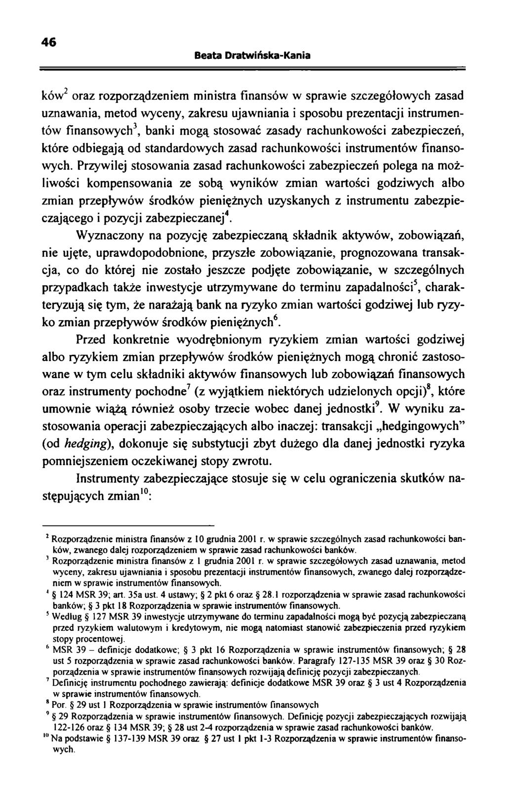 46 Beata Dratwińska-Kania ków2 oraz rozporządzeniem ministra finansów w sprawie szczegółowych zasad uznawania, metod wyceny, zakresu ujawniania i sposobu prezentacji instrumentów finansowych3, banki