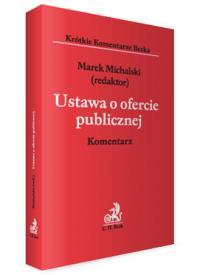 Nakładem Wydawnictwa CH Beck ukazał się komentarz do ustawy o ofercie publicznej, pod redakcją naukową Pana Dziekana WPiA UKSW prof. dr hab. Marka Michalskiego.