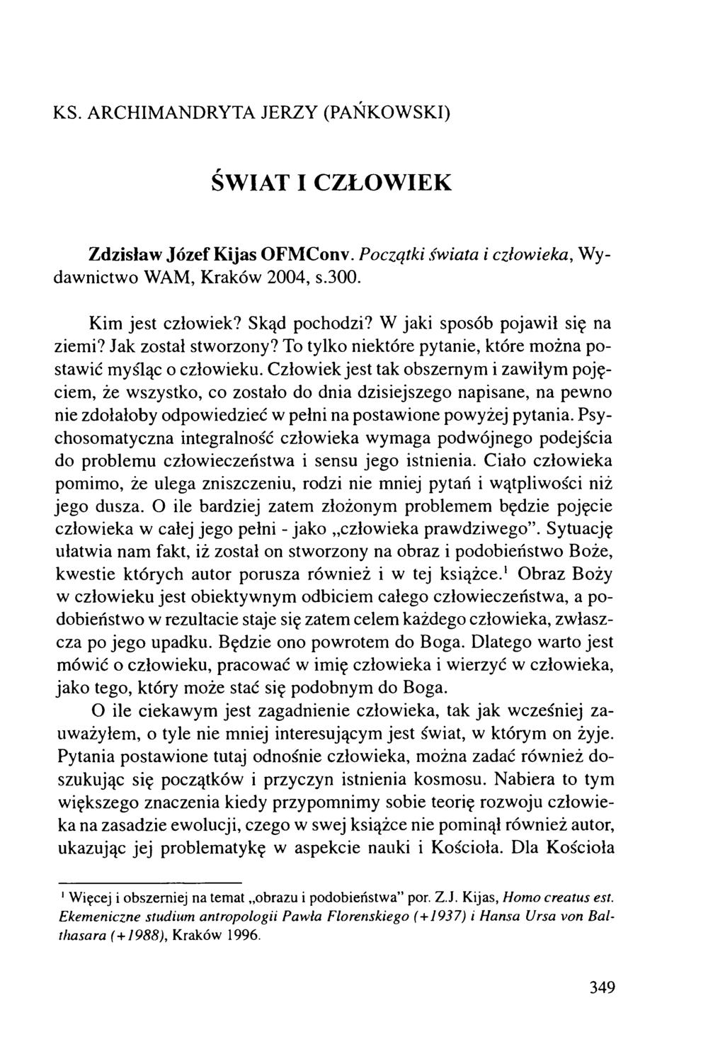 KS. ARCHIM ANDRYTA JERZY (PAŃKOW SKI) ŚWIAT I CZŁOWIEK Zdzisław Józef Kijas OFMConv. Początki świata i człowieka, W y dawnictwo WAM, Kraków 2004, s.300. Kim jest człowiek? Skąd pochodzi?