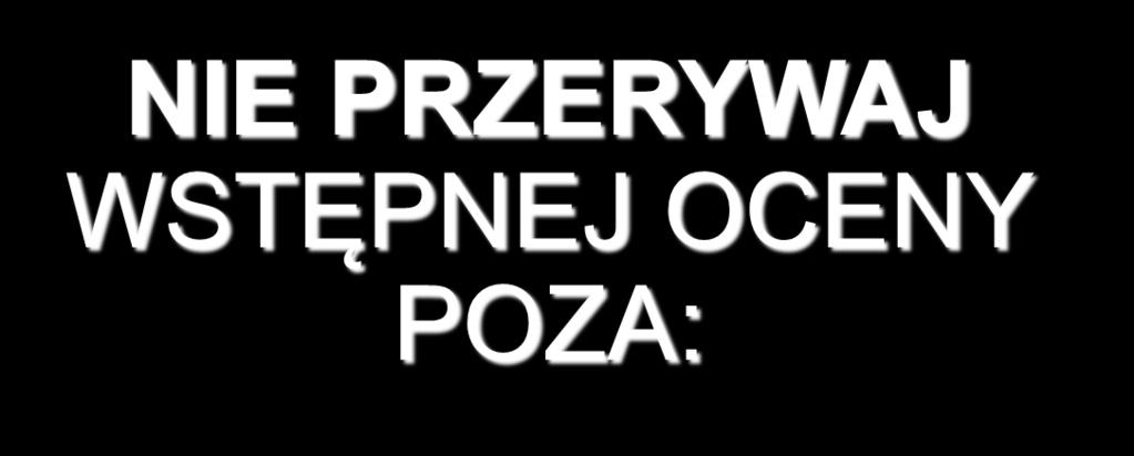 NIE PRZERYWAJ WSTĘPNEJ OCENY POZA: Koniecznością