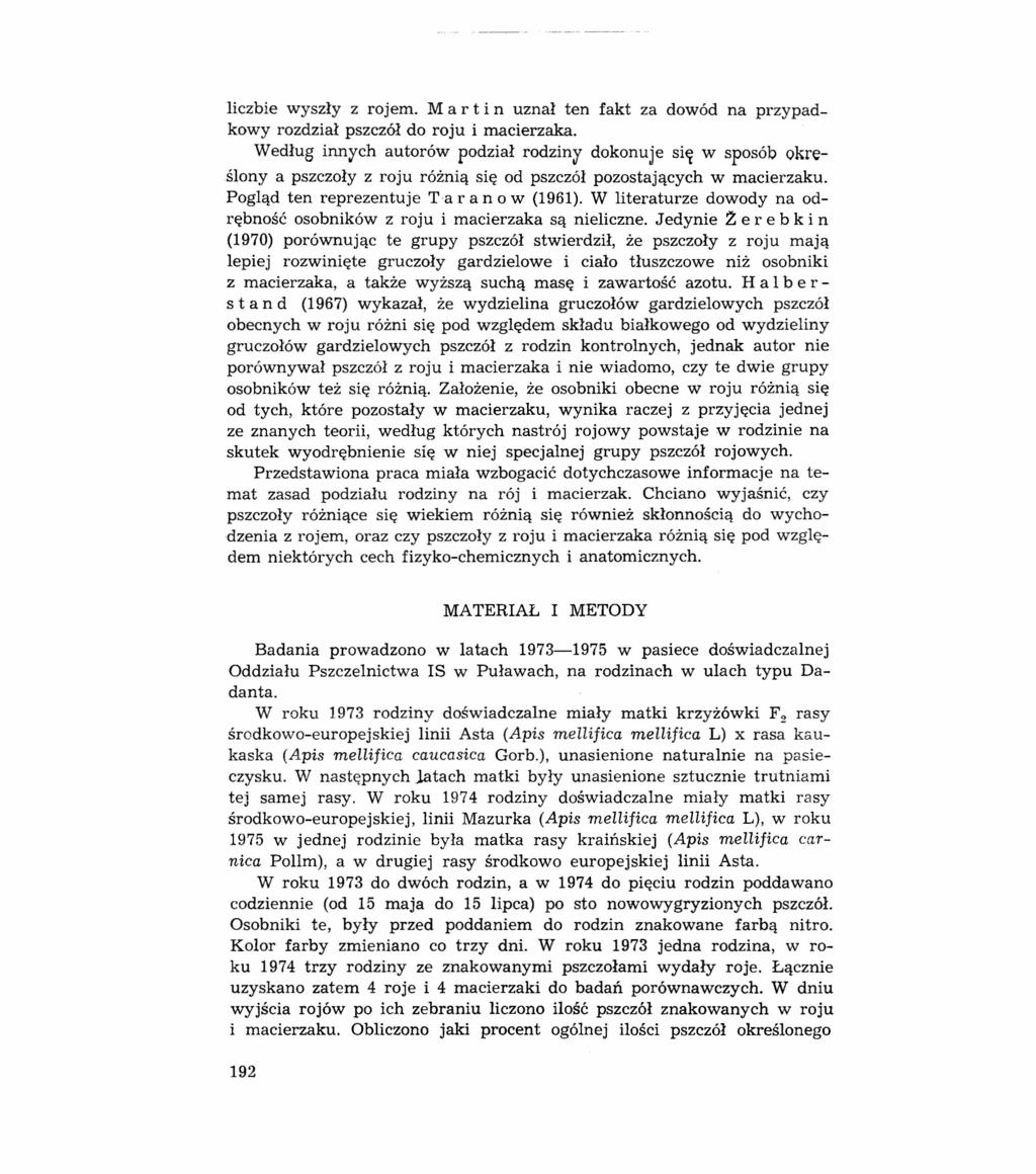 liczbie wyszły z rojem. M a r t i n uznał ten fakt za dowód na przypadkowy rozdział pszczół do roju i macierzaka.