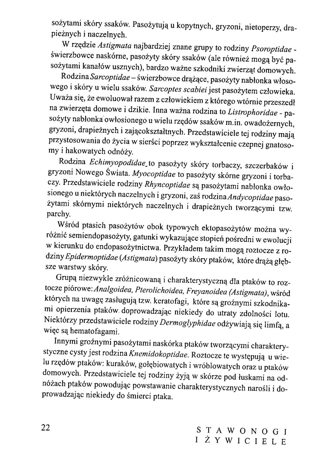 sozytami skory ssakow. Pasozytuj^ u kopytnych, gryzoni, nietoperzy, drapieznych i naczelnych.