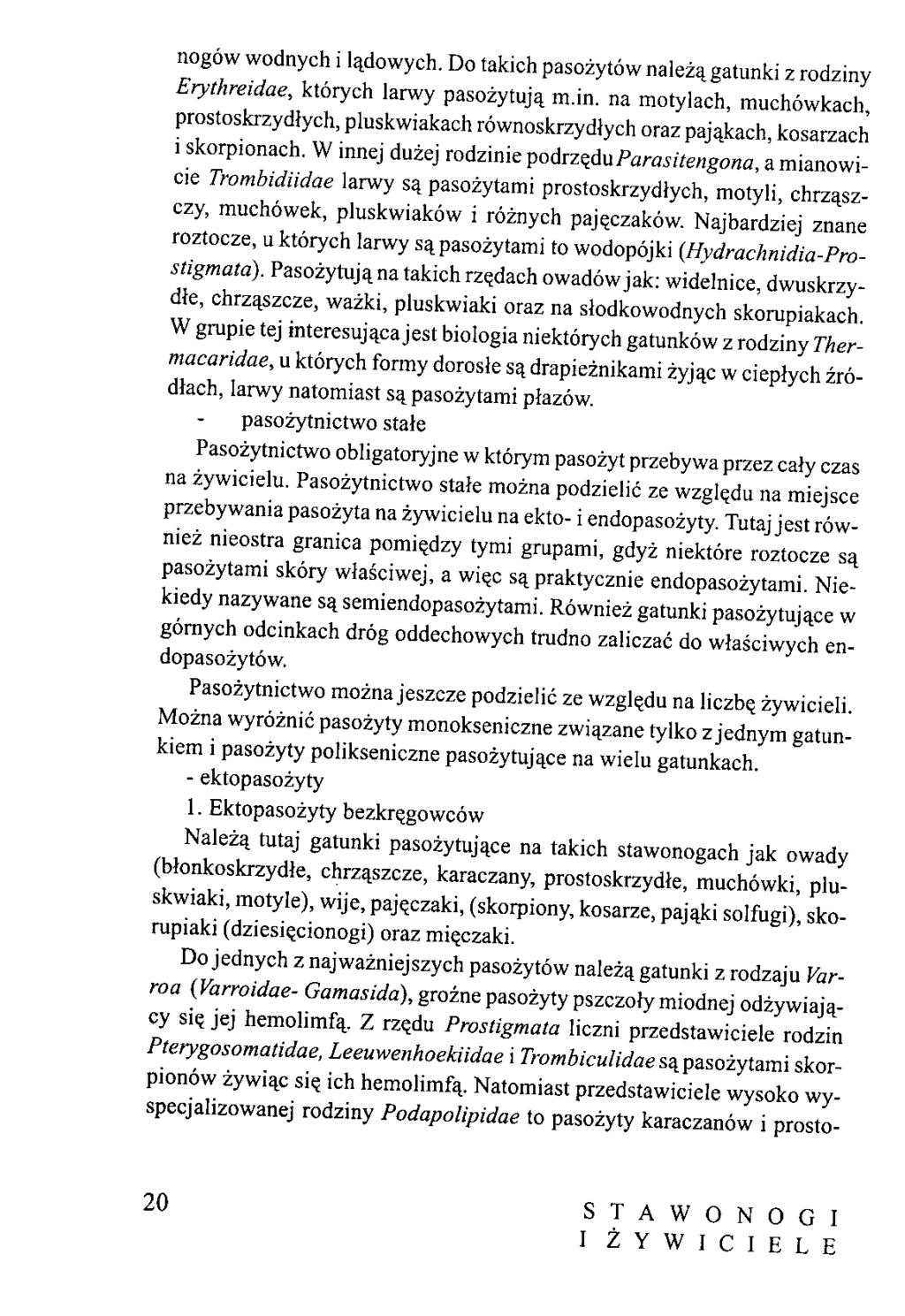 nogow wodnych i la_dowych. Do takich pasozyto w nalez% gatunki z rodziny Erythreidae, ktorych larwy pasozytuja. m.in. na motylach, muchowkach, prostoskrzydjych, pluskwiakach rownoskrzydlych oraz pajakach, kosarzach i skorpionach.