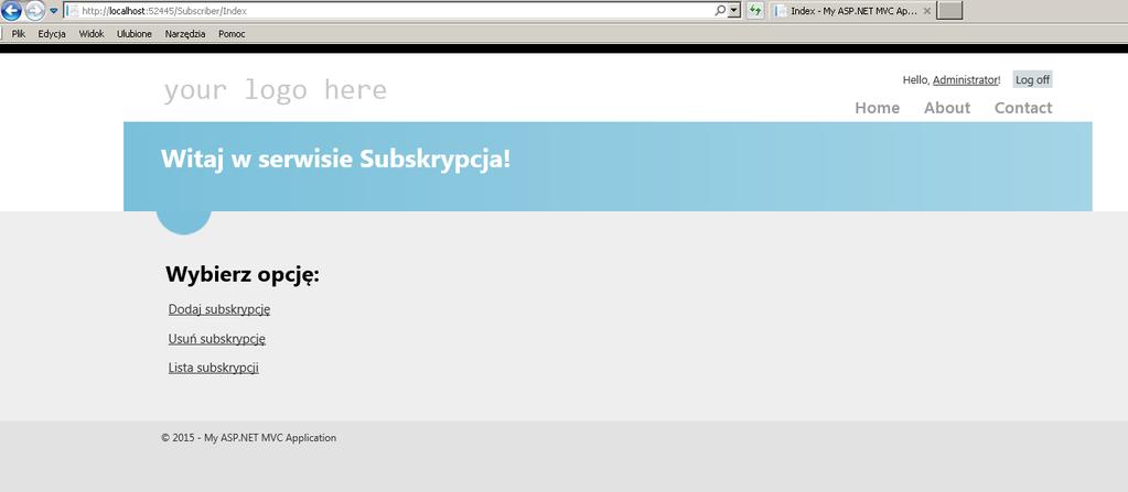 </p> <p> <a href="/subscriber/unsubscribe">usuń subskrypcję</a> </p> <p> <a href="/subscriber/list">lista subskrypcji</a> </p> Po uruchomieniu aplikacji i wpisaniu w przeglądarce adresu URL