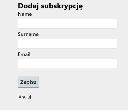Rys.14. Formularz dodawania subskrypcji. W celu wykorzystania mechanizmu adnotacji danych należy zmodyfikować klasę modelu domenowego Subscriber, która umieszczona jest w katalogu Models.