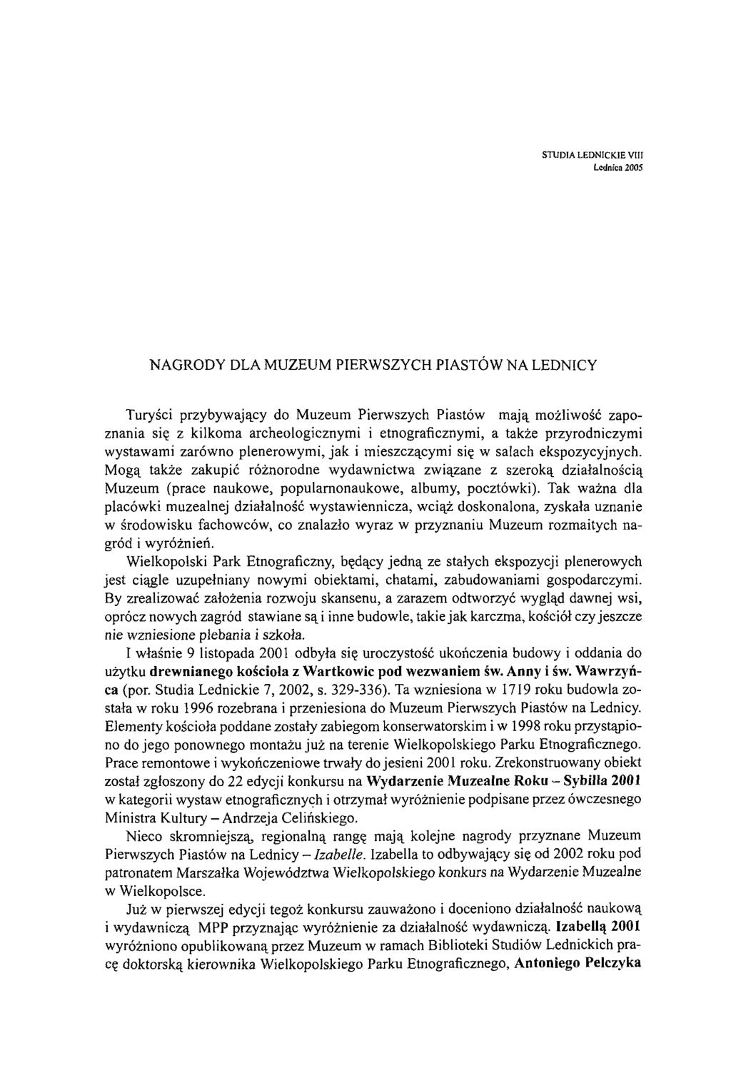 STUDIA LEDNICKIE VIII Lednica 2005 NAGRODY DLA MUZEUM PIERWSZYCH PIASTÓW NA LEDNICY Turyści przybywający do Muzeum Pierwszych Piastów mają możliwość zapoznania się z kilkoma archeologicznymi i