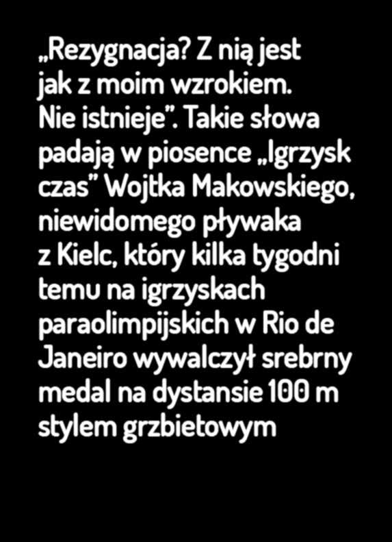 dystansie 100 m stylem grzbietowym TEKST DAMIAN WYSOCKI O Wojtku napisano już wiele. My po prostu oddajemy mu głos.