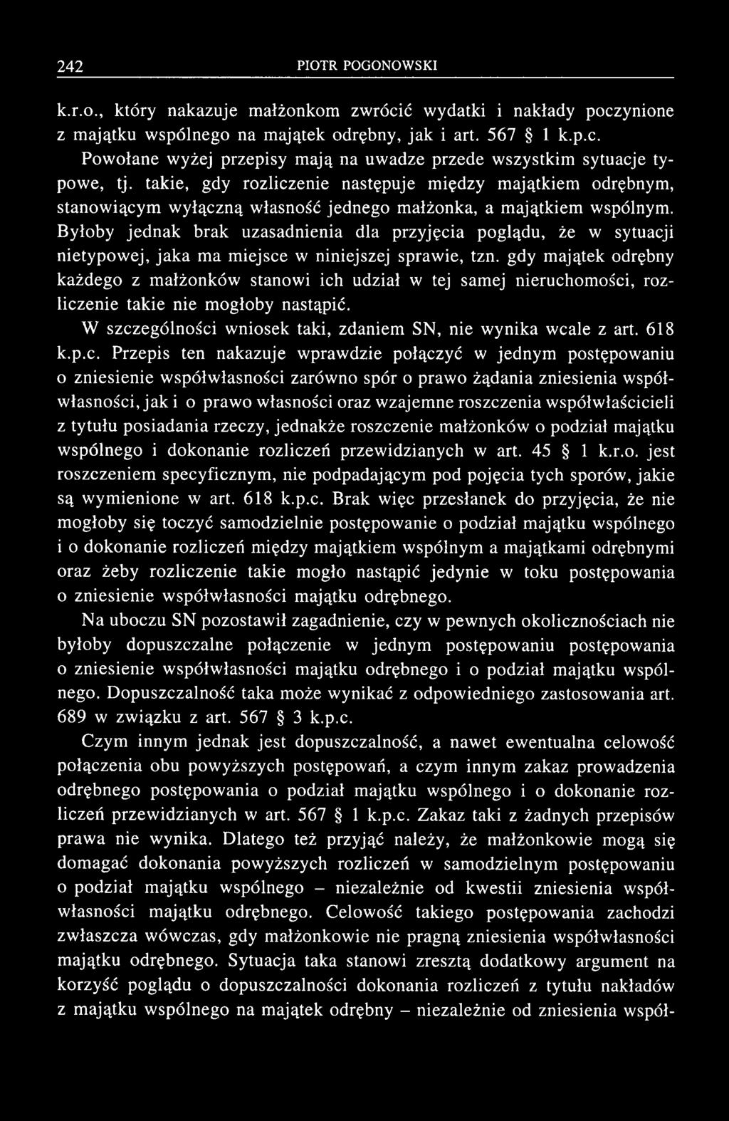k.r.o., który nakazuje m ałżonkom zw rócić wydatki i nakłady poczynione z m ajątku w spólnego na m ajątek odrębny, ja k i art. 567 1 k.p.c. P o w ołane w yżej przepisy m ają na uw adze przede w szystkim sytuacje typow e, tj.