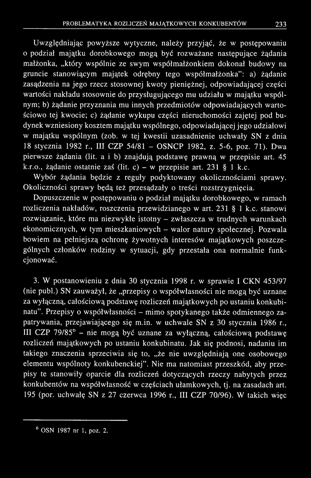 U w zględniając pow yższe wytyczne, należy przyjąć, że w postępow aniu o podział m ajątku dorobkow ego m ogą być rozw ażane następujące żądania m ałżonka, który w spólnie ze swym w spółm ałżonkiem