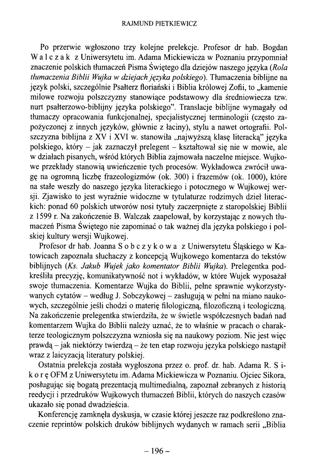 RAJMUND PIETKIEWICZ Po przerwie wgłoszono trzy kolejne prelekcje. Profesor dr hab. Bogdan Walczak z Uniwersytetu im.