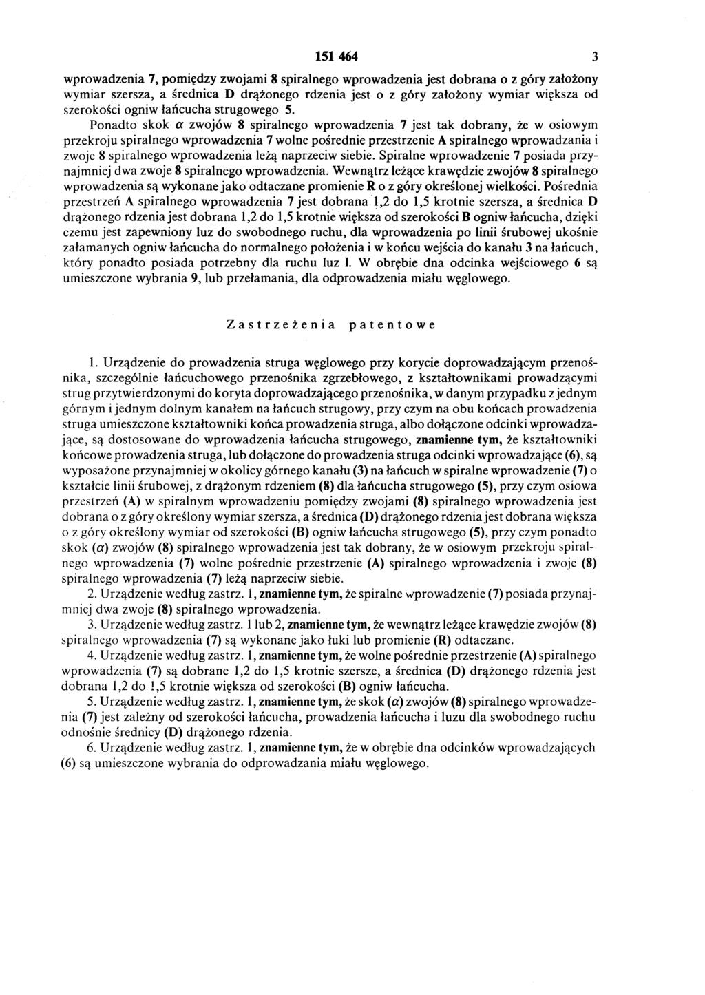 151464 3 wprowadzenia 7, pomiędzy zwojami 3 spiralnego wprowadzenia jest dobrana o z góry założony wymiar szersza, a średnica D drążonego rdzenia jest o z góry założony wymiar większa od szerokości