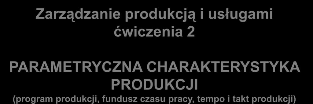 Zarządzanie produkcją i usługami ćwiczenia 2