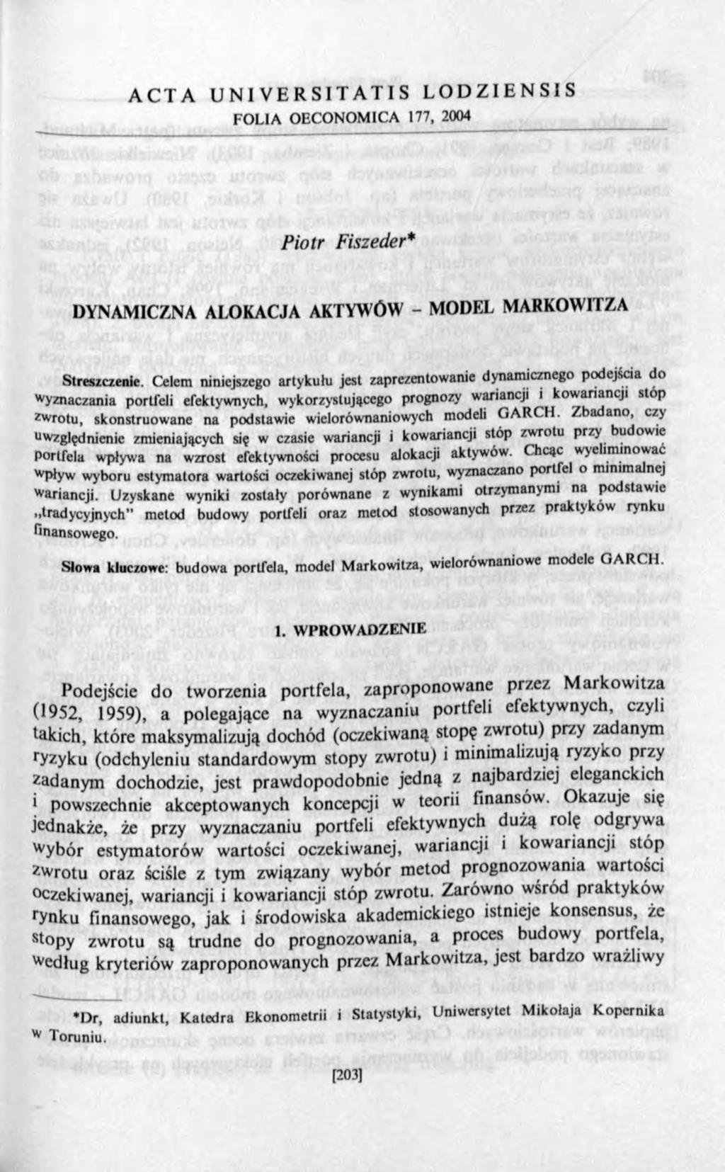 A C T A U N I V E R S I T A T I S L O D Z I E N S I S FO LIA O ECONOM ICA 177, 2004 Piotr Fiszeder* DYNAMICZNA ALOKACJA AKTYWÓW - MODFX MARKOWITZA Streszczenie.