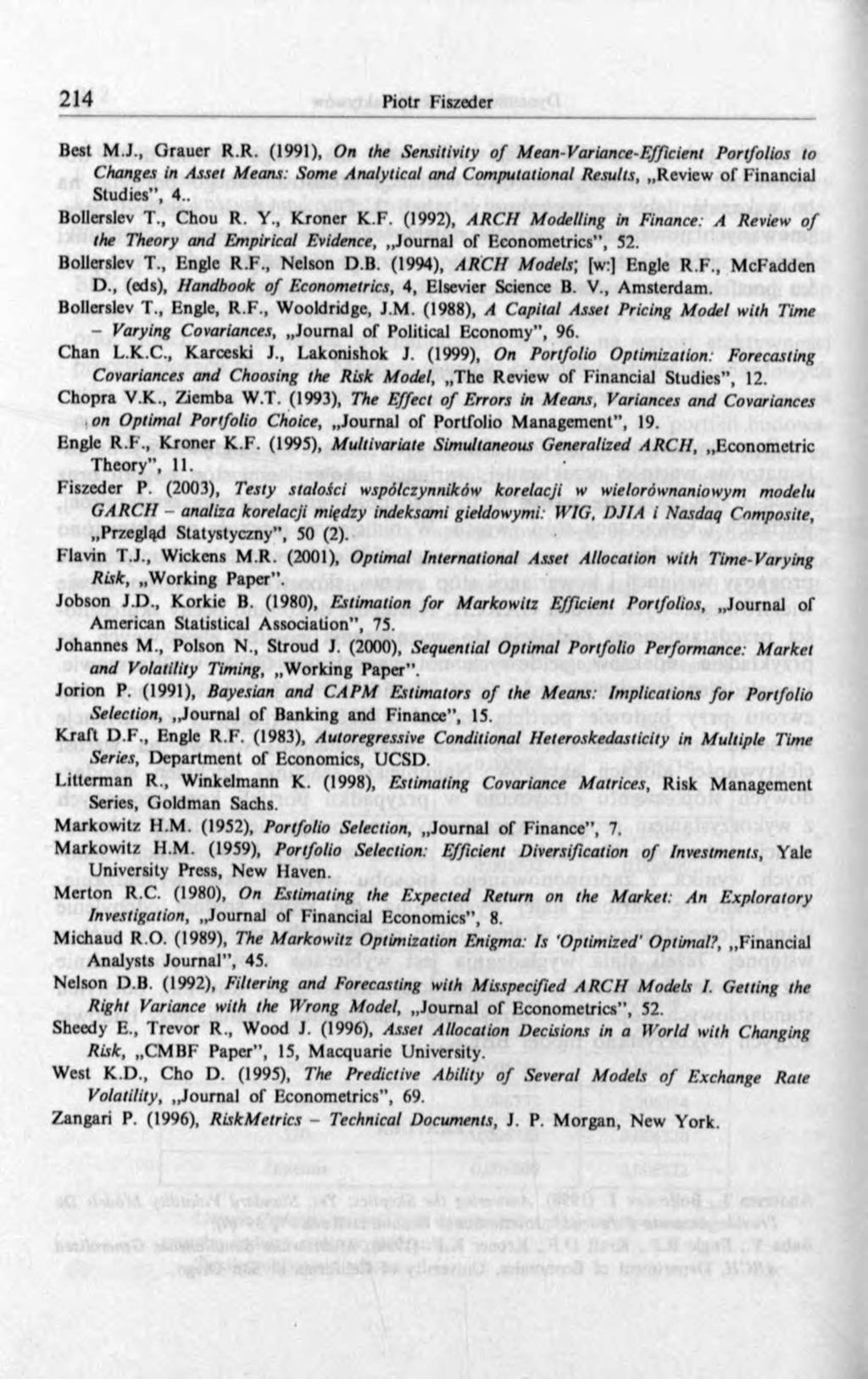 Best M.J., Grauer R.R. (1991), On the Sensitivity o f Mean-Variance-Efficient Portfolios to Changes in Asset Means: Some Analytical and Computational Results, Review of Financial Studies, 4.