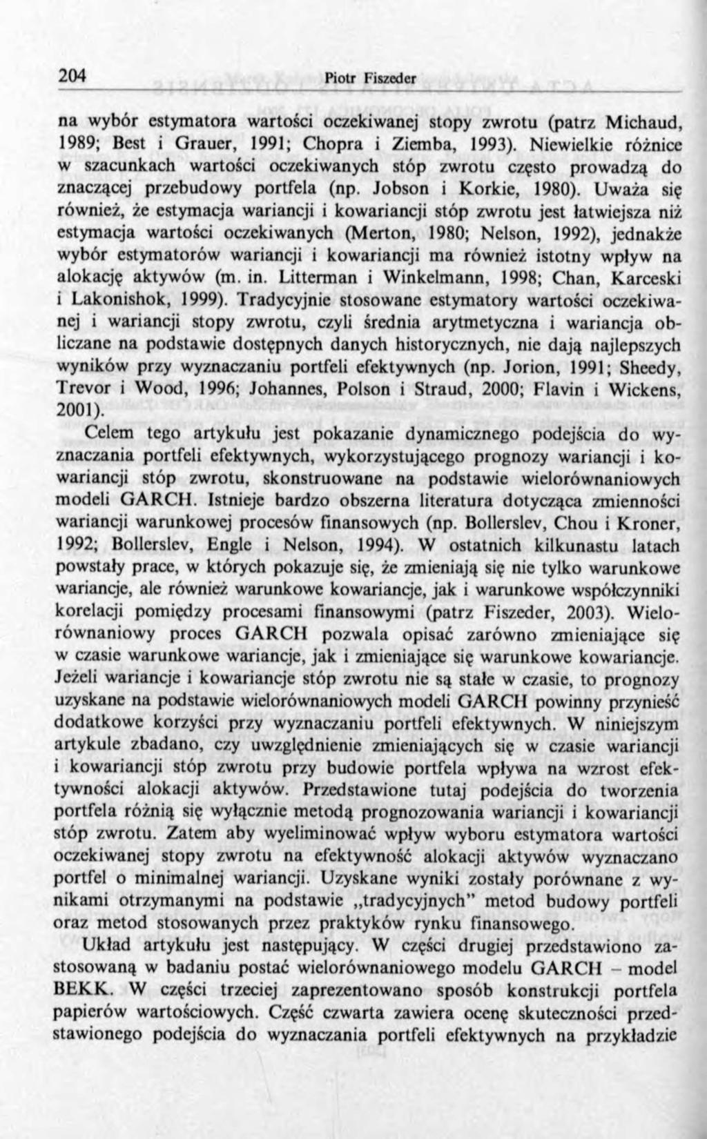 na wybór estymatora wartości oczekiwanej stopy zwrotu (patrz Michaud, 1989; Best i Grauer, 1991; Chopra i Ziemba, 1993).